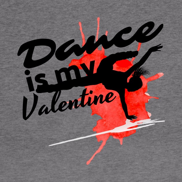 Dance is my Valentine by Dancespread